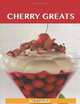 Cherry Greats: Delicious Cherry Recipes, The Top 100 Cherry Recipes, Jo Franks 