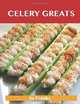 Celery Greats: Delicious Celery Recipes, The Top 78 Celery Recipes, Jo Franks 