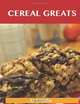 Cereal Greats: Delicious Cereal Recipes, The Top 88 Cereal Recipes, Jo Franks 