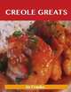 Creole Greats: Delicious Creole Recipes, The Top 100 Creole Recipes, Jo Franks 