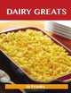 Dairy Greats: Delicious Dairy Recipes, The Top 52 Dairy Recipes, Jo Franks 