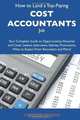 How to Land a Top-Paying Cost accountants Job: Your Complete Guide to Opportunities, Resumes and Cover Letters, Interviews, Salaries, Promotions, What to Expect From Recruiters and More, Christine Wiggins 