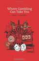 Where Gambling Can Take You, Joan I. Campbell 