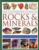 The Illustrated Guide to Rocks & Minerals: How to find, identify and collect the world