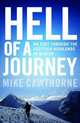 Hell of a Journey: On Foot Through the Scottish Highlands in Winter. Mike Cawthorne, Mike Cawthorne 