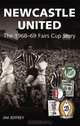 Newcastle United: The 1968-69 Fairs Cup Story, Jim Jeffrey 