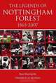 The Legends of Nottingham Forest, 1865-2007. Dave Bracegirdle, Dave Bracegirdle 