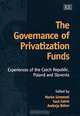 The Governance of Privatization Funds: Experiences of the Czech Republic, Poland and Slovenia, Marko Simoneti, Saul Estrin, Andreja Bohm 