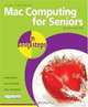 Mac Computing for Seniors in Easy Steps: For the Over-50s (In Easy Steps), Nick Vandome 