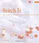 Stitch It: Over 20 Specially Commissioned Projects for Stylish Soft Furnishings, Katie Ebben 