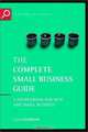 The Complete Small Business Guide : A sourcebook for new and small businesses (Capstone Reference), Colin Barrow 