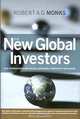 The New Global Investors: How Shareowners can Unlock Sustainable Prosperity Worldwide, Robert A. G. Monks, Robert A.G. Monks 