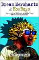 Dream Merchants and Howboys: Mavericks, Nutters and the Road to Business Success, Barry J. Gibbons, Barry J. Gibbons 