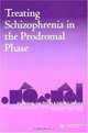 Treating Schizophrenia in the Prodromal Phase, 