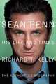 Sean Penn: His Life and Times, Richard T. Kelly 