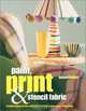 Paint, Print & Stencil Fabrics, Susie Stokoe 