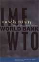Unholy Trinity : The IMF, World Bank and WTO, Richard Peet 