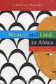 Women and Land in Africa: Culture, Religion and Realizing Women