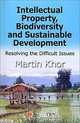 Intellectual Property, Biodiversity and Sustainable Development: Resolving Difficult Issues, Kok Peng Khor, Martin Khor 