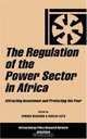 The Regulation of the Power Sector in Africa : Attracting Investment and Protecting the Poor (African Energy Policy Research), 