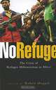 No Refuge: The Crisis of Refugee Militarization in Africa, Edited by Robert Muggah 
