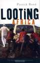 Looting Africa: The Economics of Exploitation, Patrick Bond 