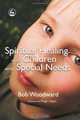 Spiritual Healing With Children With Special Needs, Bob Woodward 