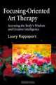 Focusing-Oriented Art Therapy, Laury Rappaport 