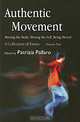 Authentic Movement: Moving the Body, Moving the Self, Being Moved: A Collection of Essays, Patrizia Pallaro 