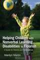 Helping Children with Nonverbal Learning Disabilities to Flourish: A Guide for Parents and Professionals, Marilyn Martin 