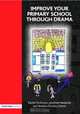 Improve Your Primary School Through Drama, Rachel Dickinson, Jonothan Neelands, Shenton Primary School 