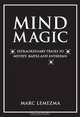 Mind Magic: Extraordinary Tricks to Mystify, Baffle and Entertain, Marc Lemezma 