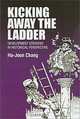Kicking Away the Ladder: Development Strategy in Historical Perspective, Ha-Joon Chang 