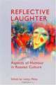 Reflective Laughter: Aspects of Humour in Russian Culture (Anthem Russian and Slavonic Studies), 