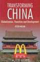 Transforming China: Globalization, Transition and Development (Anthem Studies in Political Economy and Globalization), Peter Nolan 
