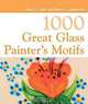1000 Great Glass Painter's Motifs