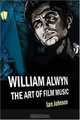 William Alwyn: The Art of Film Music, Ian Johnson 