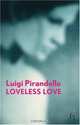 Loveless Love (Modern Voices Series), Luigi Pirandello 