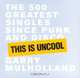 This is Uncool : The 500 Greatest Singles Since Punk and Disco, Garry Mulholland 