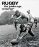 Rugby: The Golden Age: Extraordinary Images from 1900 to 1980 (Golden Age), John Tennant 