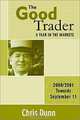 The Good Trader - A Year in the Markets, Chris Dunn 