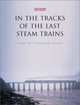 In the Tracks of the Last Steam Trains, Cyril Le Tourneur D