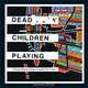 Dead Children Playing: A Picture Book, 