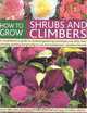 How to Grow Shrubs and Climbers: A Comprehensive Guide To All The Essential Gardening Techniques, From Choosing And Planting To Care And Maintenance, Jonathan Edwards 