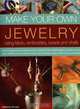 Make Your Own Jewellery Using Fabric, Leather, Embroidery, Beads & Shells: Over 40 Inspiring Step-By-Step Projects For Creating All Kinds Of Stylish Bangles, ... And Boxes, Shown In 420 Stunning Photographs, Ann Kay 