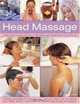 Head Massage: Simple ways to revive, heal, pamper and feel fabulous all over. Amazing techniques to recharge your mind and body and improve your health, with 250 beautiful step-by-step photographs, Francesca Rinaldi 