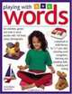 Playing with Words: Fun activities, games and write-in word puzzles with 300 lively color photographs, Irene Babsky 