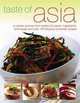Taste of Asia: A Culinary Journey from Thailand to Japan: Ingredients, Techniques and Over 100 Fabulous Authentic Recipes, Sallie Morris 
