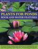 Plants for Ponds, Rock and Water Features, Peter Robinson 