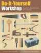 Do-It-Yourself Workshop: A Guide to Essential Tools and Materials, John McGowan 